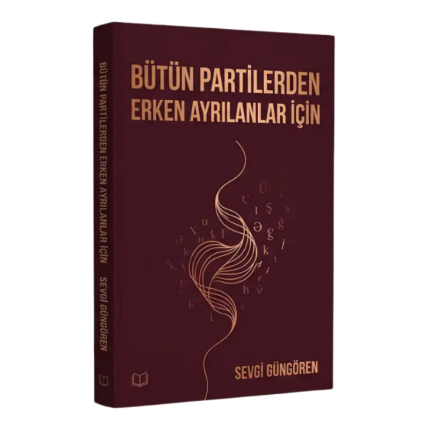 Bütün Partilerden Erken Ayrılanlar İçin